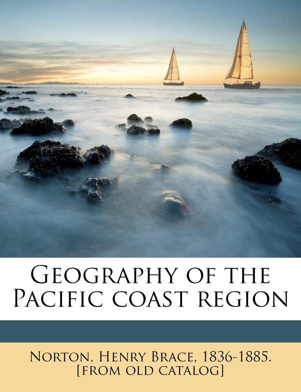 Geography Of The Pacific Coast Region Norton Henry Brace 16 15 From Ol Amazon Com Books