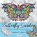 Butterfly Garden: Beautiful Butterflies and Flowers Patterns for Relaxation, Fun, and Stress Relief (Adult Coloring Books - Art Therapy for The Mind) by 