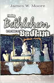 Finding Bethlehem in the Midst of Bedlam: An Advent Study ...