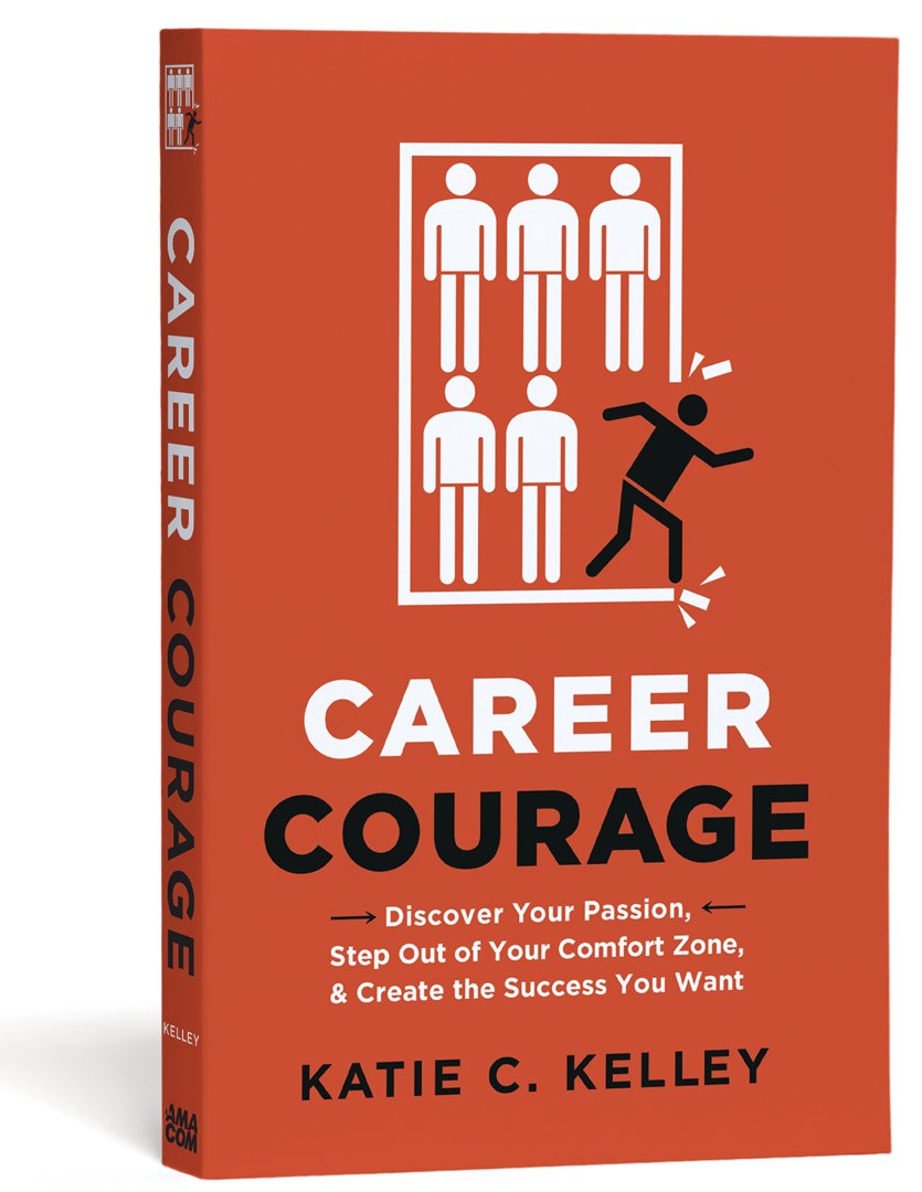 Career Courage Discover Your Passion Step Out Of Your Comfort