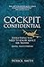 Cockpit Confidential: Everything You Need to Know About Air Travel: Questions, Answers, and Reflections