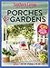 SOUTHERN LIVING Porches & Gardens: 226 Ways to Create Your Own Backyard Retreat by The Editors of Southern Living