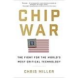 Chip War: The Fight for the World's Most Critical Technology