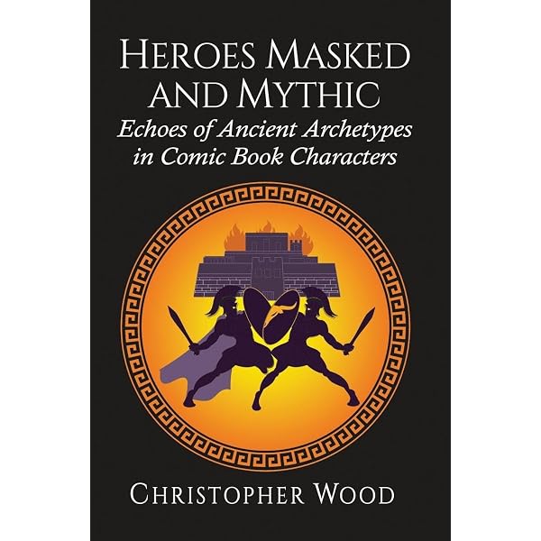 Amazon.com: Heroes Masked and Mythic: Echoes of Ancient Archetypes