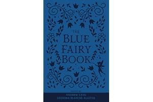 The Blue Fairy Book: The Original 1889 Scripture of the Fairy Tale Collection (Annotated) (Lang's Fairy Books)