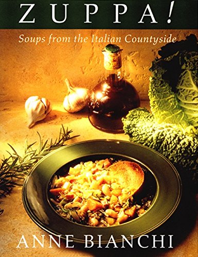 Zuppa: Soups From The Italian Countryside Zuppa: Soups From The Italian Countryside