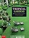 Tropical Gardens: 42 Dream Gardens by Leading Landscape Designers in the Philippines by 