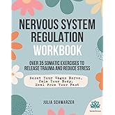 Nervous System Regulation Workbook: Over 35 Somatic Exercises to Release Trauma and Reduce Stress | Reset Your Vagus Nerve, Calm Your Body, Heal From Your Past