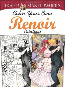 Dover Masterworks Color Your Own Renoir Paintings By Marty Noble 2013 11 21 Amazon Com Books