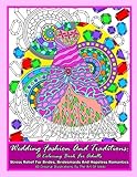 Wedding Fashion And Traditions: A Coloring Book For Adults: Stress Relief For Brides, Bridesmaids And Hopeless Romantics by TheArtOfVikki