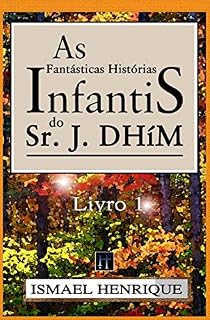 Livro As Fantásticas Histórias Infantis do Sr. J. DHíM
