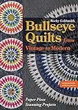 Bullseye Quilts from Vintage to Modern: Paper Piece Stunning Projects by Becky Goldsmith