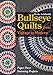 Bullseye Quilts from Vintage to Modern: Paper Piece Stunning Projects by Becky Goldsmith