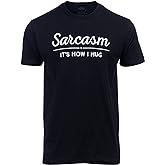 Sarcasm, It's How I Hug | Funny Sarcastic Graphic Tee Shirt Humor Joke Attitude for Men Women Funnt T-Shirt