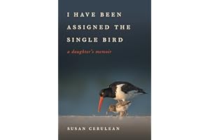 I Have Been Assigned the Single Bird: A Daughter's Memoir (Wormsloe Foundation Nature Books)