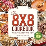 The 8x8 Cookbook: Square Meals for Weeknight Family Dinners, Desserts and More—In One Perfect 8x8- The 8x8 Cookbook: Square Meals for Weeknight Family Dinners, Desserts and More—In One Perfect 8x8-