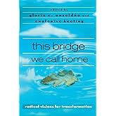 this bridge we call home: radical visions for transformation