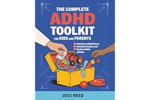 The Complete ADHD Toolkit for Kids and Parents: Activities to Build Focus, Emotional Control, and Positive Habits at Home (Cherished Moments and Big Bonds)