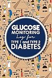 Glucose Monitoring Log for Type 1 and Type 2 Diabetes: Blood Glucose Record Template, Diabetes Gluco by