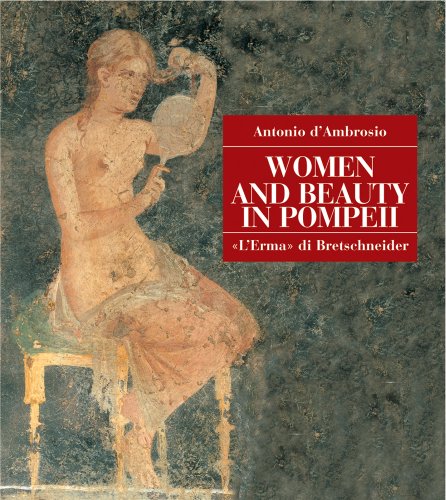 Women and Beauty in Pompeii (Pompeii - Thematic Guides) by Antonio D'Ambrosio