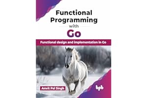 Functional Programming with Go: Functional design and implementation in Go (English Edition)