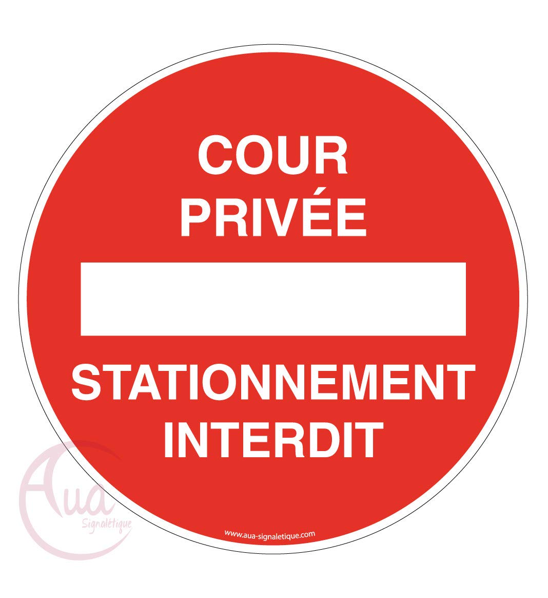 Aua Signaletique - Panneau Cour Privée Stationnement Interdit - Ø 450 Mm, Pvc 1. 5 mm