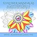 52 Flower Mandalas: An Adult Coloring Book for Inspiration and Stress Relief by David J. Bookbinder, Emily Sper