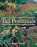 Tall Perennials: Larger-than-Life Plants for Gardens of All Sizes by Roger Turner