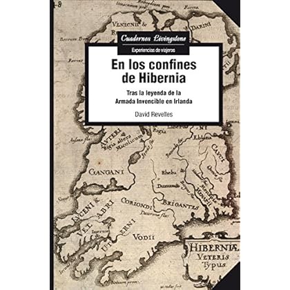 En los confines de Hibernia. Tras la leyenda de la Armada Invencible en Irlanda (Cuadernos Livingstone) En los confines de Hibernia. Tras la leyenda de la Armada Invencible en Irlanda (Cuadernos Livingstone)