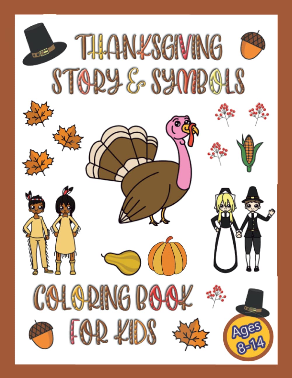 Thanksgiving Story And Symbols Coloring Book For Kids The History Of Colonial America Pilgrims The Mayflower And The First Harvest Autumn And Fall Activities Gifts For Children Your Kid Indulge 9798498668765