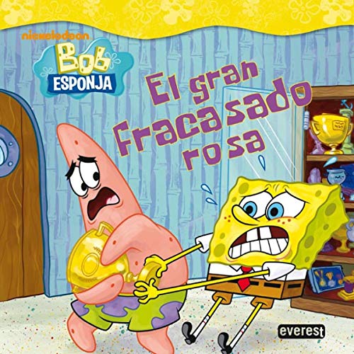 Bob esponja: El gran fracasado rosa (Bob Esponja / Libros de lectura)