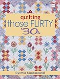 Quilting Those Flirty 30s by 