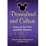 Disneyland and Culture: Essays on the Parks and Their Influence