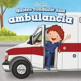 Image de Quiero conducir una ambulancia/ I Want to Drive an Ambulance (Al Volante/ at the Wheel) (Spanish Edition)