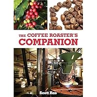 The Coffee Roaster's Companion by Scott Rao (2014-05-04)