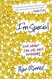 I'm Special: And Other Lies We Tell Ourselves
