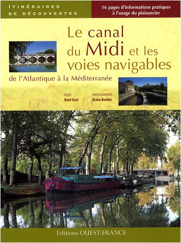 Le  canal du Midi et les voies navigables de l'Atlantique à la Méditerranée