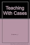 Teaching & the Case Method: Instructor's Guide: Louis B. Barnes, C ...