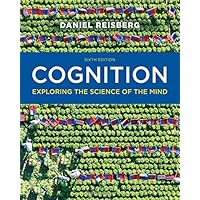 Cognition: Exploring the Science of the Mind (Sixth Edition)