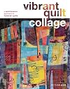 Vibrant Quilt Collage: A Spontaneous Approach to Fused Art Quilts