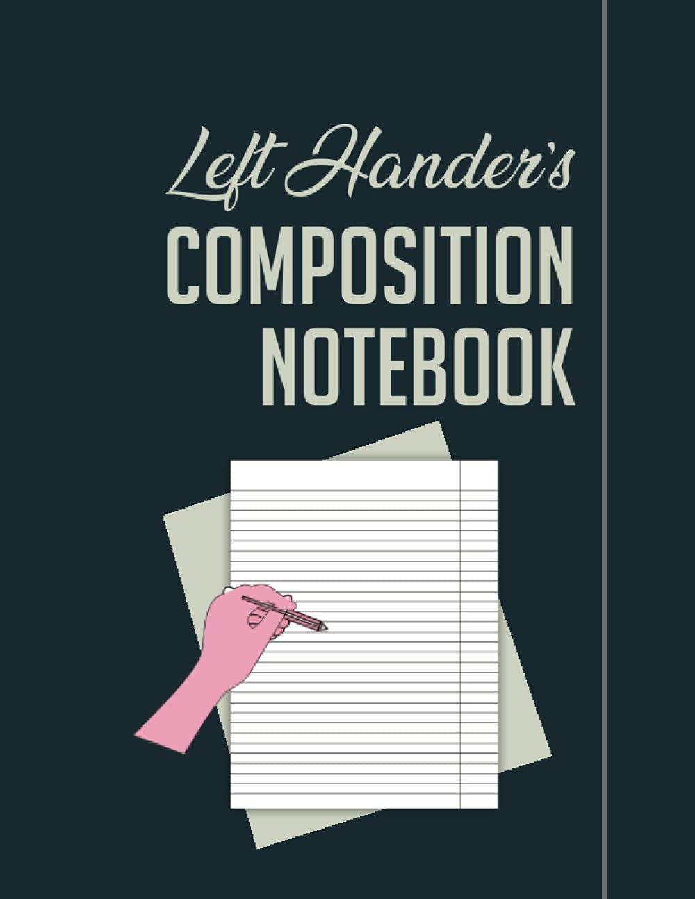 Left-Hander's Composition Notebook: Left Handed Writing Notebook, Wide Ruled 8.5 x 11 Journal For Lefties