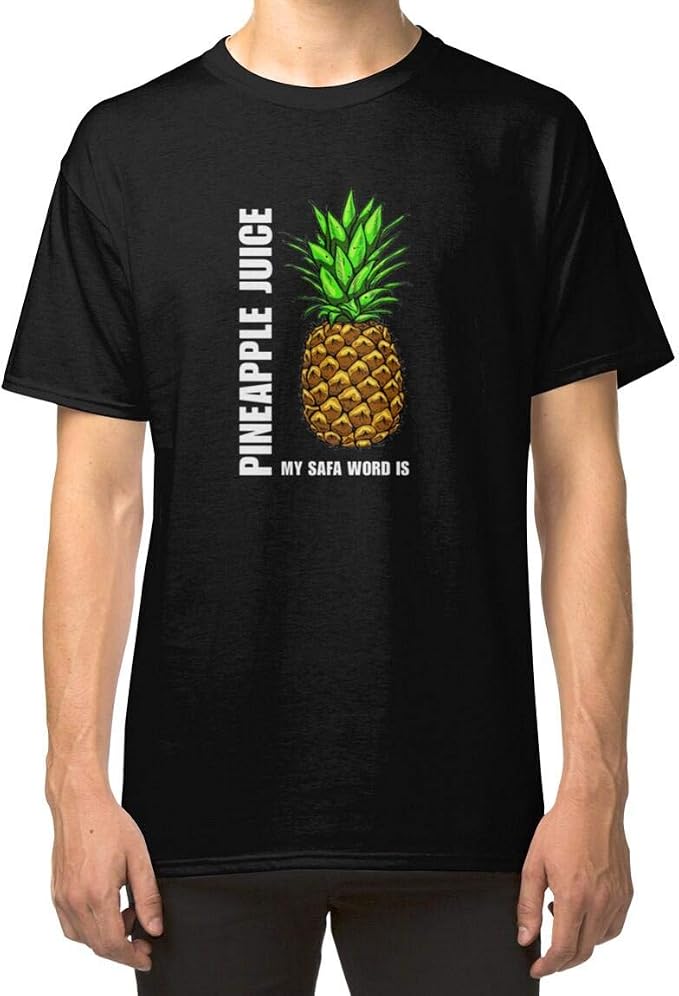 Amazon My Safe Word Is Pineapple Juice Classic Unisex T Shirt