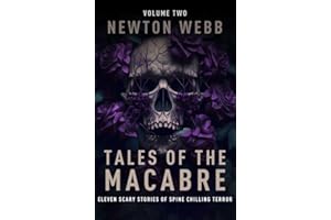 Tales of the Macabre, Vol. 2: Eleven Scary Stories of Spine Chilling Terror (The Macabre Codex)