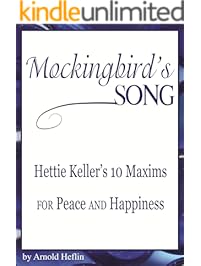 Mockingbird's Song: Hettie Keller's 10 Maxims for Peace and Happiness
