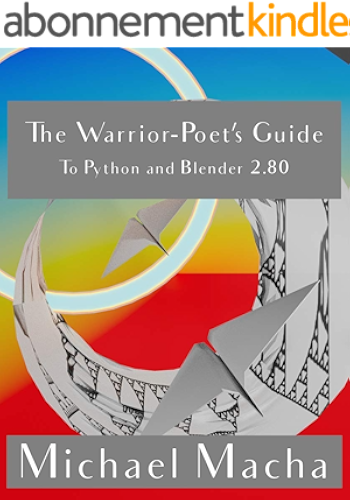Download The Warrior-Poet's Guide to Python and Blender 2.80 (English Edition) PDF