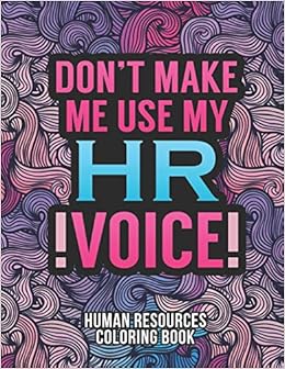Download Amazon Com Human Resources Coloring Book A Snarky Humorous Hr Adult Coloring Book For Stress Relief Funny Gifts For Human Resources Professionals 9798564352826 Press Hr Passion Books