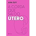 A corda que sai do útero | Amazon.com.br