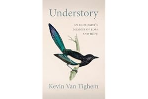 Understory: An Ecologist’s Memoir of Loss and Hope