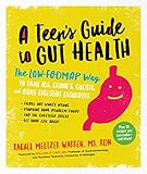 A Teen's Guide to Gut Health: The Low-FODMAP Way to Tame IBS, Crohn's, Colitis, and Other Digestive Disorders by Rachel Meltzer Warren MS RDN, William D. Chey MD