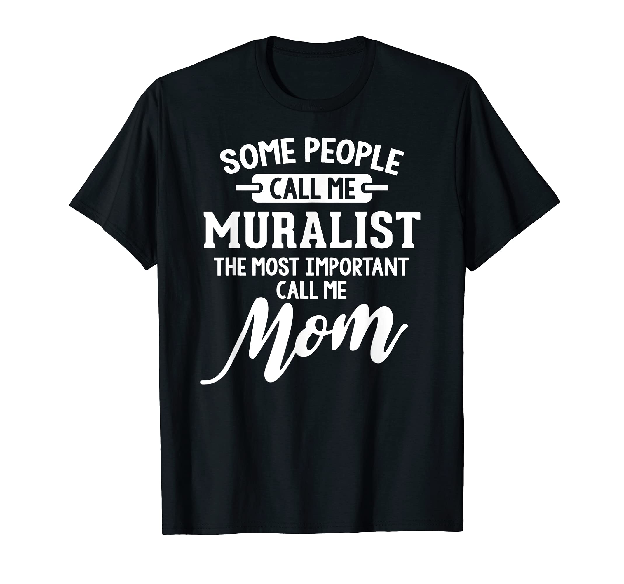 Mothers Day Design for a Muralist Mom T-Shirt